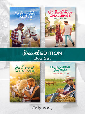 cover image of Special Edition Box Set July 2025/Her Fairy-Tale Farmer/His Small-Town Challenge/Her Summer to Start Over/Her Hometown Bull Rider
